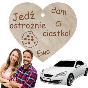 Zawieszka do auta brelok dla kierowcy IMIĘ + JEDŹ OSTROŻNIE DAM CI CIASTKO