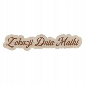 NAPIS DZIEŃ MATKI MAMY 15X3 CM GRAWEROWANY DECOUPAGE DECOR DIY