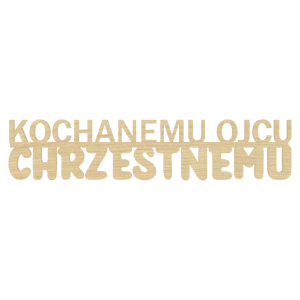 KLON NAPIS KOCHANEMU OJCU CHRZESTNEMU DECOUPAGE DEKORACJA DEKOR ŚLUB 12,7X2,7 CM